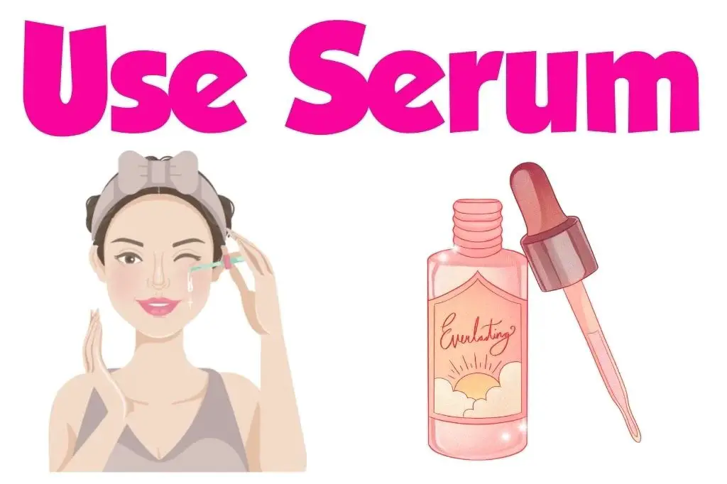 Use a Good Face Serum