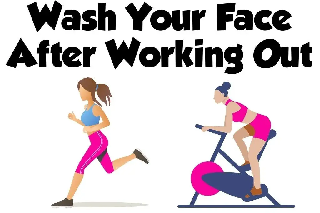 Wash Your Face After Working Out